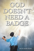 God Doesn't Need a Badge 1098047478 Book Cover