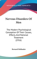 Nervous Disorders Of Men: The Modern Psychological Conception Of Their Causes, Effects, And Rational Treatment 1120653010 Book Cover