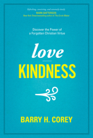 Love Kindness: Discover the Power of a Forgotten Christian Virtue 149641196X Book Cover
