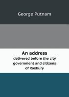 An Address Delivered Before the City Government and Citizens of Roxbury, at the Consecration of the Cemetery at Forest Hills, June 28, 1848 (Classic Reprint) 1275735452 Book Cover