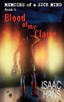 Memoirs of a Sick Mind: Book 1: Blood of My Claire 1953905668 Book Cover