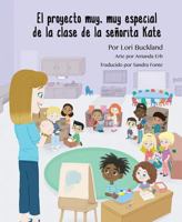 El proyecto muy, muy especial de la clase de la senorita Kate /The Very, Very Special Project of Mrs. Kate's Class 1684011639 Book Cover