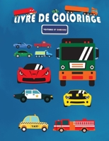 Livre de coloriage Voitures et Camions: grands dessins uniques de véhicules de transport anti stress pour les garçons de 2 à 8 ans (Français) B08BWFKFK1 Book Cover