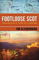 Footloose Scot: Travels in a Time of Change 1938223292 Book Cover