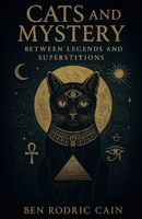 Cats and Mystery: Between Legends and Superstitions B0GQQ1MHM3 Book Cover