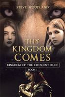 Thy Kingdom Comes: Kingdom of the Crescent Rune 1984501135 Book Cover