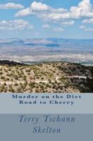 Murder on the Dirt Road to Cherry 1466278994 Book Cover