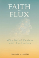 Faith in Flux: Why Belief Evolves With Technology 9374122251 Book Cover