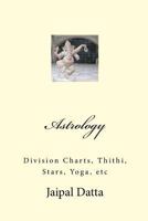 Astrology: Division Charts, Thithi, Stars, Yoga, Etc 1469965925 Book Cover