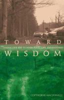 Toward Wisdom: Finding Our Way to Inner Peace, Love, and Happiness 1571740449 Book Cover