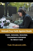 Unleash Your Faith Against Death (The Last Enemy) B0CTCFY1TV Book Cover