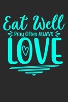 Eat Well Pray Often Always Love: 100 Pages 6'' x 9'' Lined Writing Paper Best Gift For Cooking Lover 1698896670 Book Cover