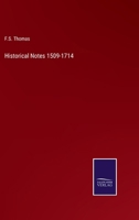 Historical Notes 1509-1714 3375173539 Book Cover