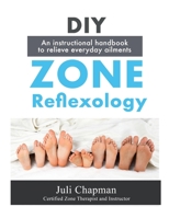DIY Zone Reflexology: An Instructional Handbook to Relieve Everyday Ailments B0874KYJPS Book Cover