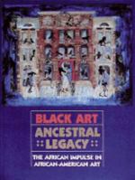 Black Art: Ancestral Legacy : The African Impulse in African American Art 0810931044 Book Cover
