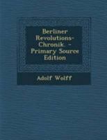 Berliner Revolutions-Chronik. 1022566377 Book Cover