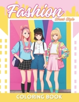 Fashion Anime Coloring Book: Street Style Coloring Adventures for Girls and Teens B0CT97KYCP Book Cover