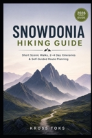 Snowdonia Hiking Guide: Short Scenic Walks, 2–4 Day Itineraries & Self-Guided Route Planning B0H4WTF37C Book Cover