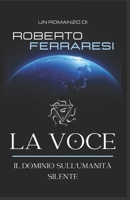 La Voce: Il dominio sull'umanità silente B0BPFGMQYD Book Cover