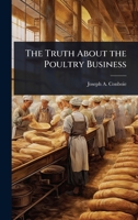 The Truth About the Poultry Business 1024088529 Book Cover