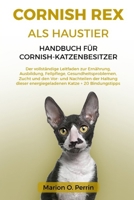 CORNISH REX ALS HAUSTIER – HANDBUCH FÜR CORNISH-KATZENBESITZER: Der vollständige Leitfaden zur Ernährung, Ausbildung, Fellpflege, ... Katze + 20 Bindungstipps (German Edition) B0DZXDHHGB Book Cover