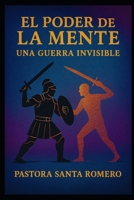 EL PODER DE LA MENTE: UNA GUERRA INVISIBLE (Spanish Edition) B0FHHQM74Y Book Cover