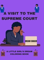 A Visit to the Supreme Court: A Little Girl's Dream: Coloring Book 1435797914 Book Cover