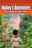 Hailey's Adventure: The Legend of Tupa's Heart 1541174585 Book Cover