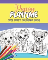 Puppy Playtime: Cute Puppy Coloring Book B0CDJZ8X84 Book Cover