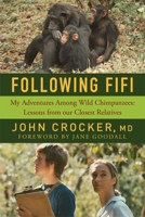 Following Fifi: My Adventures Among Wild Chimpanzees: Lessons from our Closest Relatives 1643130390 Book Cover