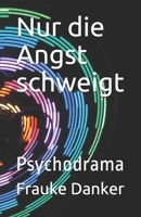 Nur die Angst schweigt: Psychodrama 3981789075 Book Cover