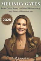 MELINDA GATES Biography 2025: From Dallas Roots to Global Philanthropy and Personal Reinvention B0F52TV8B5 Book Cover