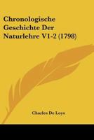 Chronologische Geschichte Der Naturlehre V1-2 (1798) 1104633892 Book Cover