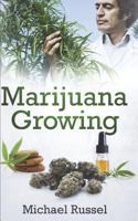 Marijuana Growing: The Ultimate Marijuana Grower Handbook for Cultivation of Heavy Cannabis Harvest Production Including Extract Preparation and Mouthwatering Easy Edible Recipes 1793052948 Book Cover