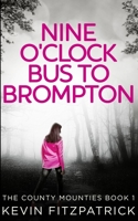 Nine O'clock Bus To Brompton: Large Print Edition 4867502138 Book Cover