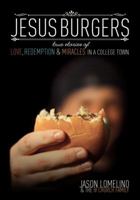 Jesus Burgers: True Stories of Love, Redemption & Miracles in a College Town 193772008X Book Cover