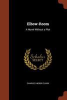 Elbow-Room (Large Print Edition) 1523967730 Book Cover