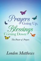 Prayers Going Up, Blessings Coming Down: The Power of Prayers 1449794106 Book Cover