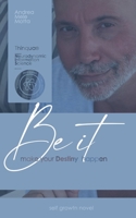 Be it: make your Destiny to happen B09B4CQZD6 Book Cover
