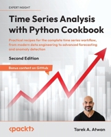 Time Series Analysis with Python Cookbook: Practical recipes for the complete time series workflow, from modern data engineering to advanced forecasting and anomaly detection 1805124285 Book Cover
