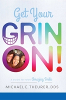 Get Your Grin On!: A Guide to Your Amazing Smile 1599329433 Book Cover