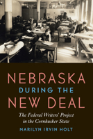Nebraska during the New Deal: The Federal Writers’ Project in the Cornhusker State 1496215664 Book Cover