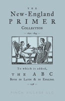 The New-England Primer Collection [1690-1843] to which is added, The ABC Both in Latin & in English [1538] B08MSQTDCL Book Cover