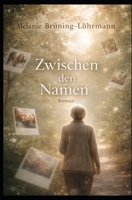 Zwischen den Namen: Ein Roman über Erinnerung und Nähe (German Edition) B0GDT7ZHMC Book Cover