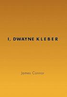 I, Dwayne Kleber 1456883704 Book Cover