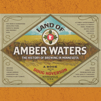 Land of Amber Waters: The History of Brewing in Minnesota 0816652732 Book Cover