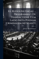 IO. Rudolphi Engau ... Programma I. de Transactione Cum Laeso Inita Poenam Criminalem Mitigante 1276082983 Book Cover