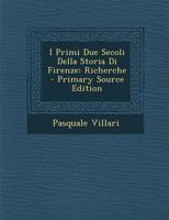 I Primi Due Secoli Della Storia Di Firenze: Richerche 1287429351 Book Cover