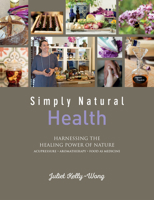 Simply Natural Health: Harnessing the Healing Power of Nature 9814771953 Book Cover