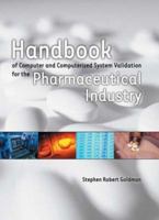 Handbook of Computer and Computerized System Validation for the Pharmaceutical Industry (1stbooks Library (Series).) 1410737446 Book Cover